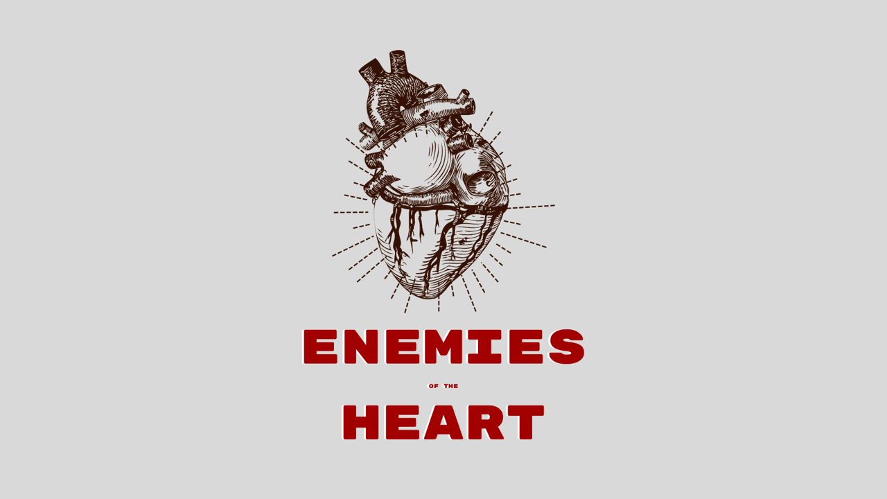 Enemies of the Heart